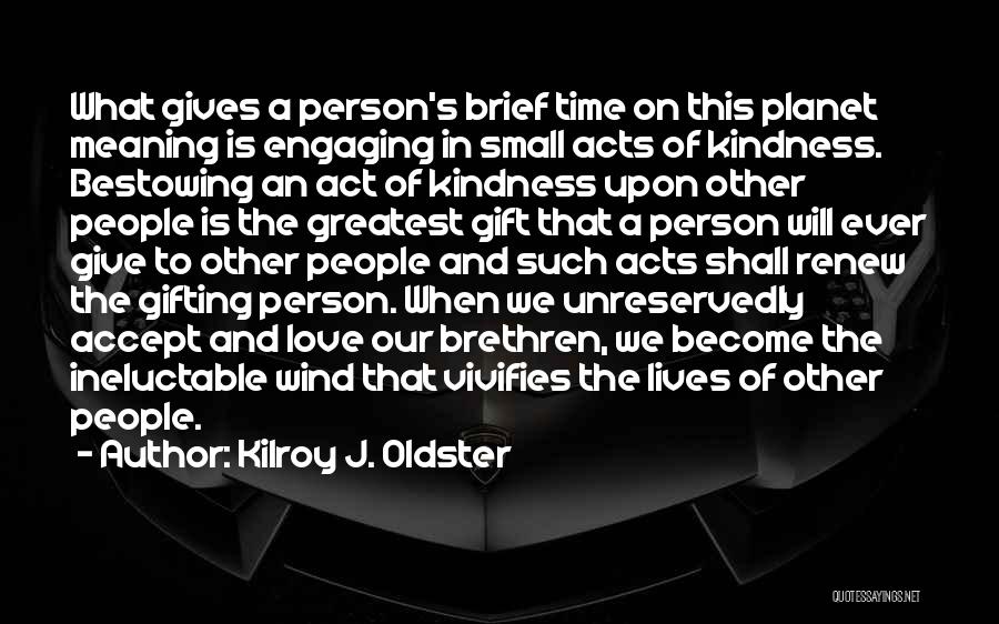 Brethren Love Quotes By Kilroy J. Oldster