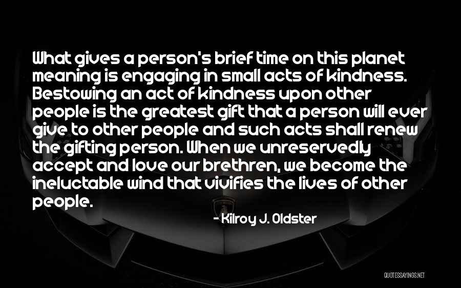 Brethren Love Quotes By Kilroy J. Oldster