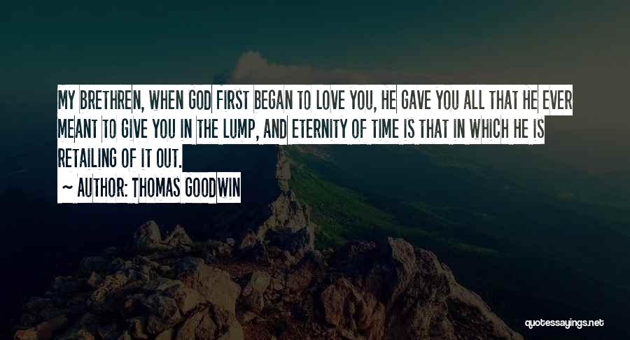 Brethren Love Quotes By Thomas Goodwin