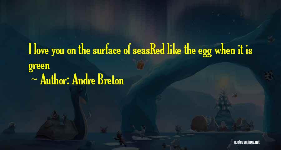 Breton Andre Quotes By Andre Breton