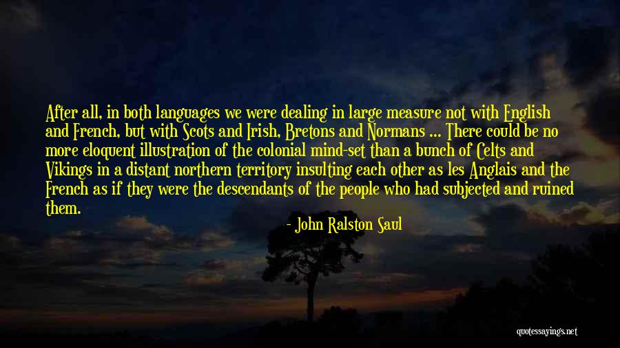 Bretons Quotes By John Ralston Saul Bretons Quotes By John Ralston Saul
