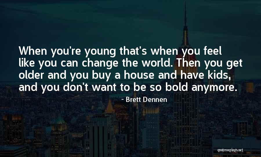 Brett Dennen Quotes 480413