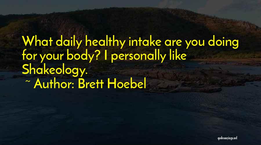 Brett Hoebel Quotes 2258679