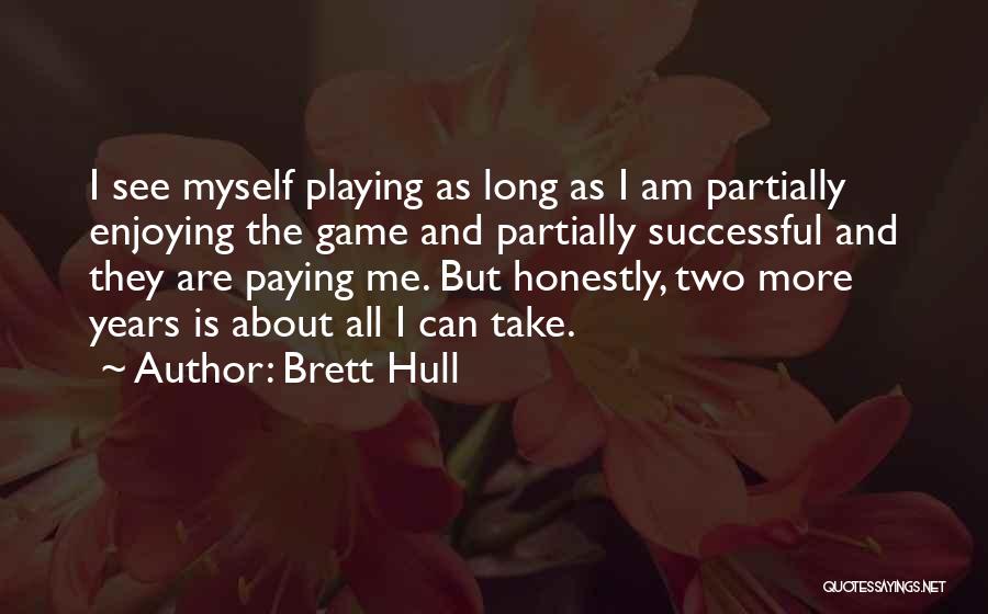 Brett Hull Quotes 1561880