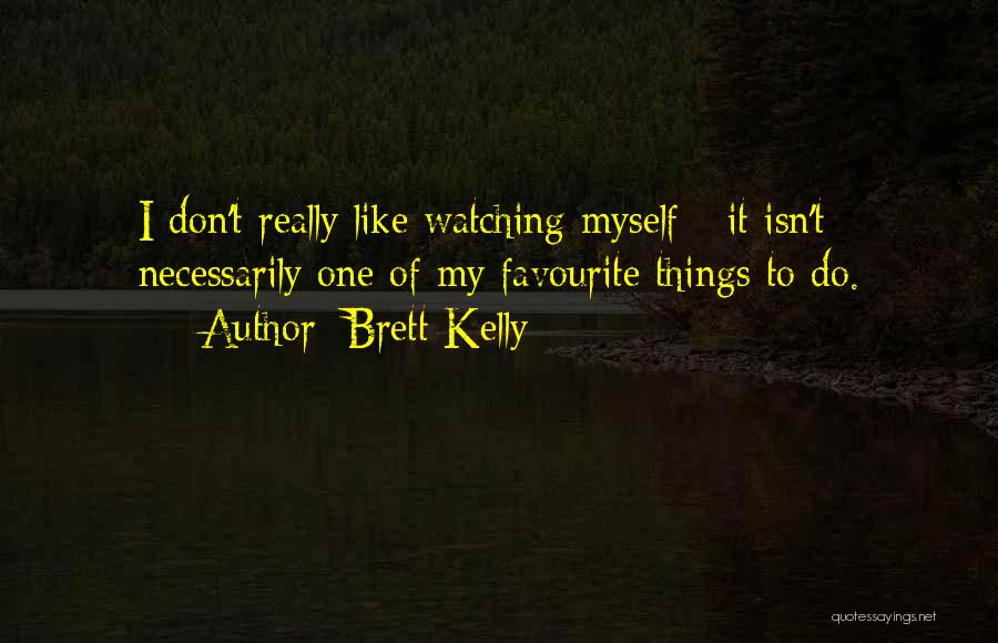 Brett Kelly Quotes 2139627