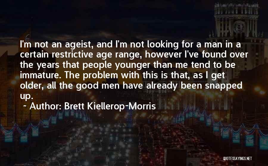Brett Kiellerop-Morris Quotes 372900