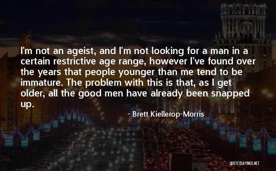 Brett Kiellerop-Morris Quotes 372900