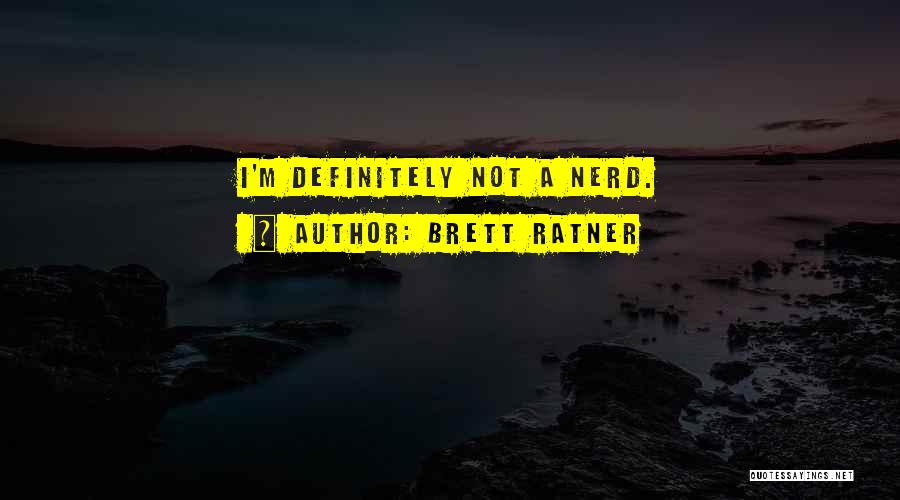 Brett Ratner Quotes 1109240