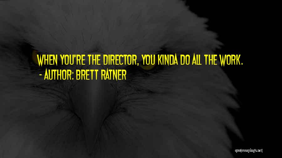 Brett Ratner Quotes 873900