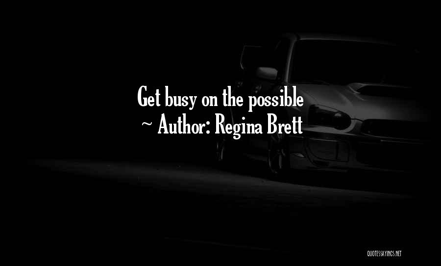 Brett Regina Quotes By Regina Brett