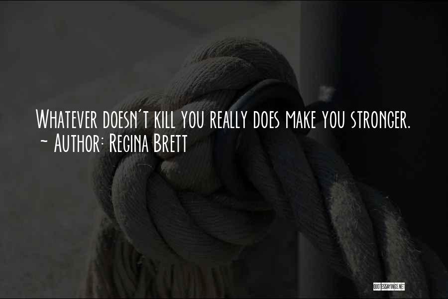 Brett Regina Quotes By Regina Brett