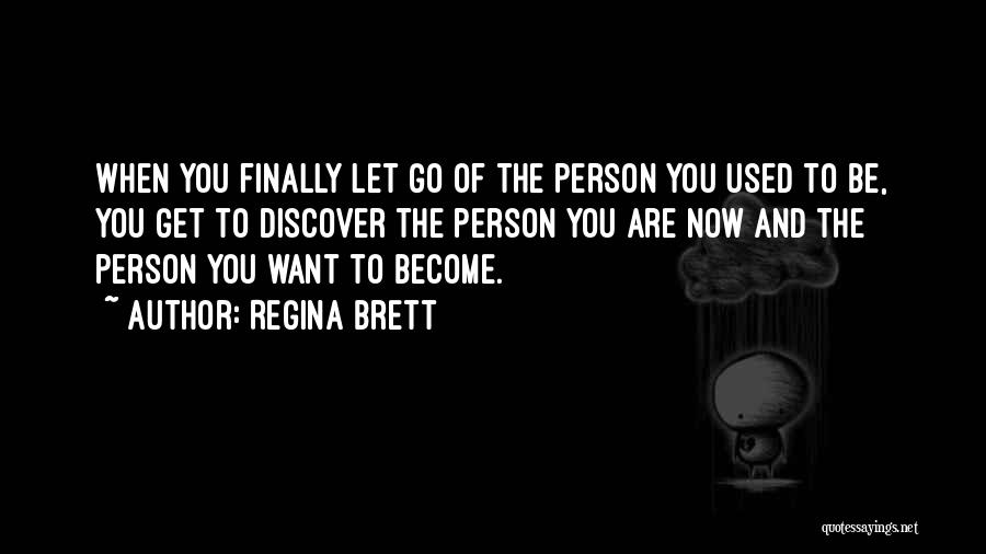 Brett Regina Quotes By Regina Brett