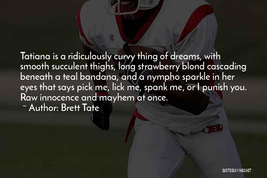 Brett Tate Quotes 879291