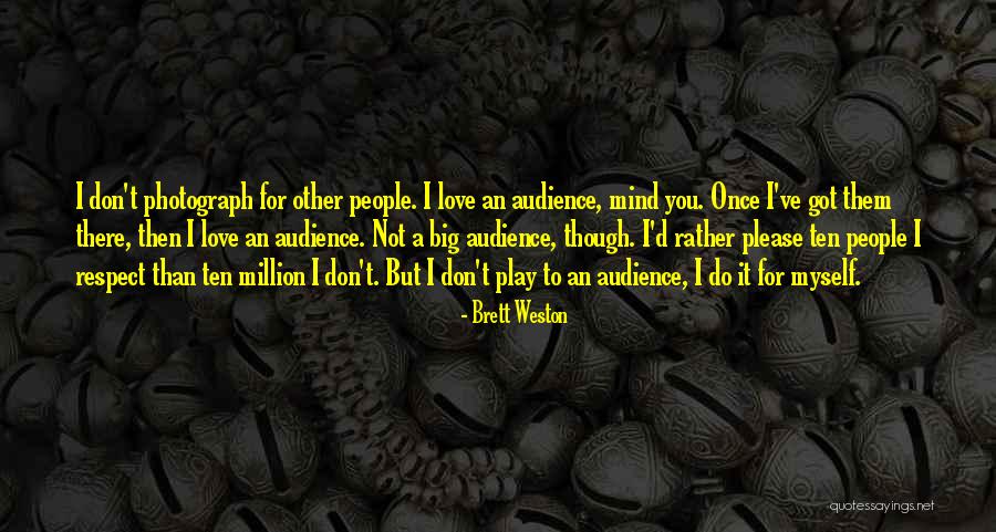 Brett Weston Quotes 455835