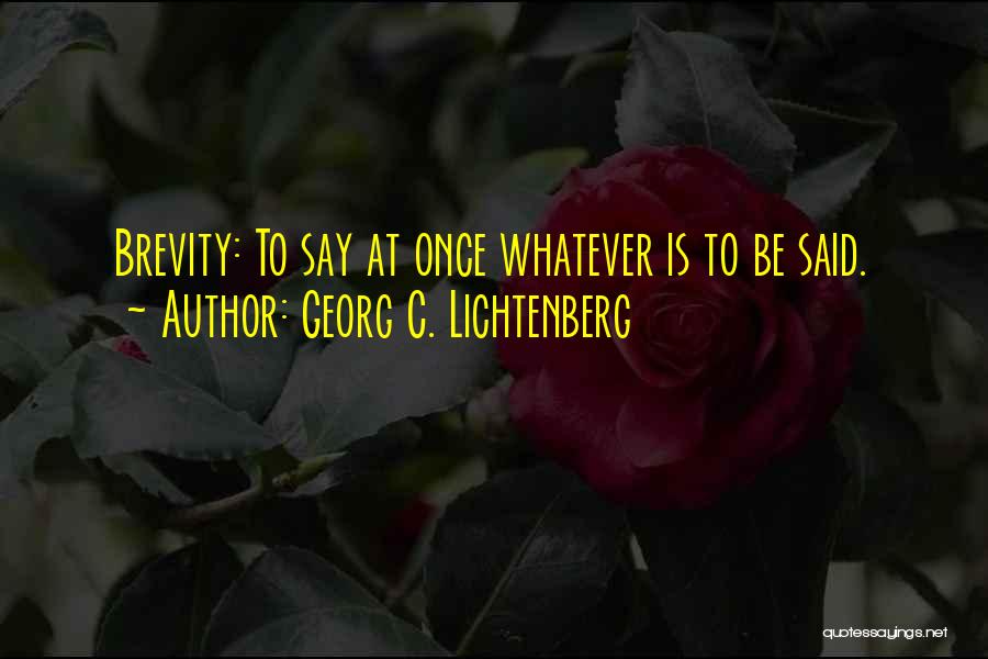 Brevity Quotes By Georg C. Lichtenberg