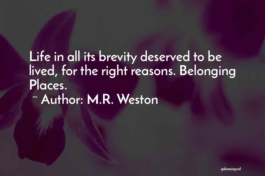 Brevity Quotes By M.R. Weston