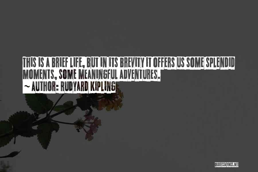 Brevity Quotes By Rudyard Kipling