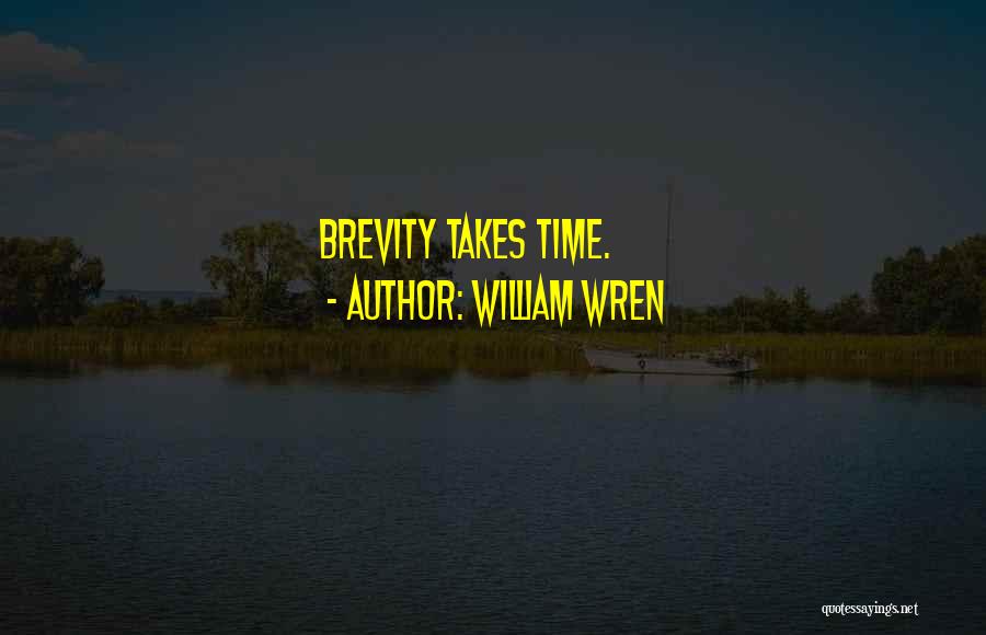 Brevity Quotes By William Wren