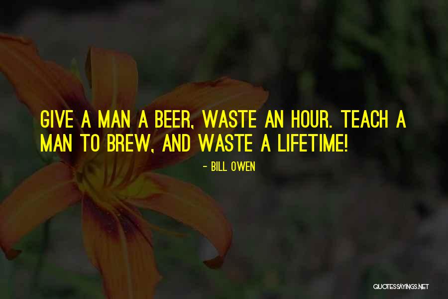 Brew Quotes By Bill Owen