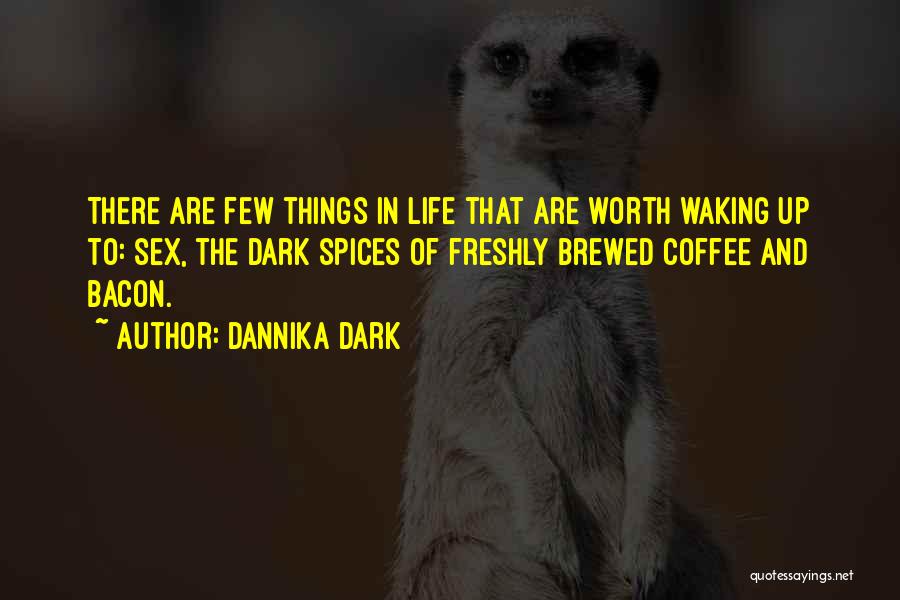 Brewed Coffee Quotes By Dannika Dark