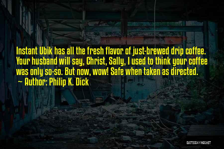 Brewed Coffee Quotes By Philip K. Dick