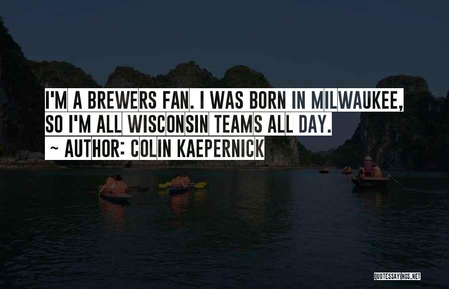 Brewers Quotes By Colin Kaepernick