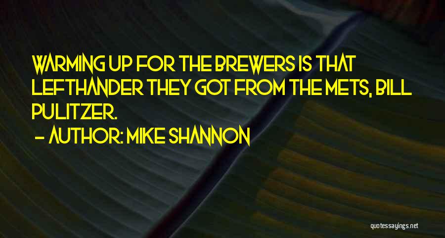 Brewers Quotes By Mike Shannon