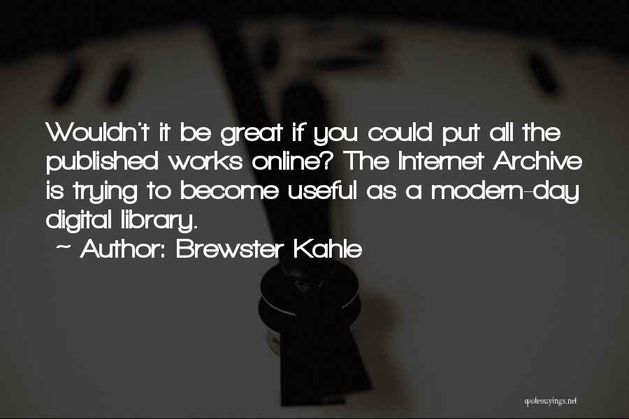 Brewster Kahle Quotes 900892