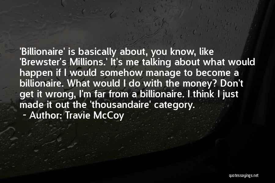 Brewster's Millions Quotes By Travie McCoy