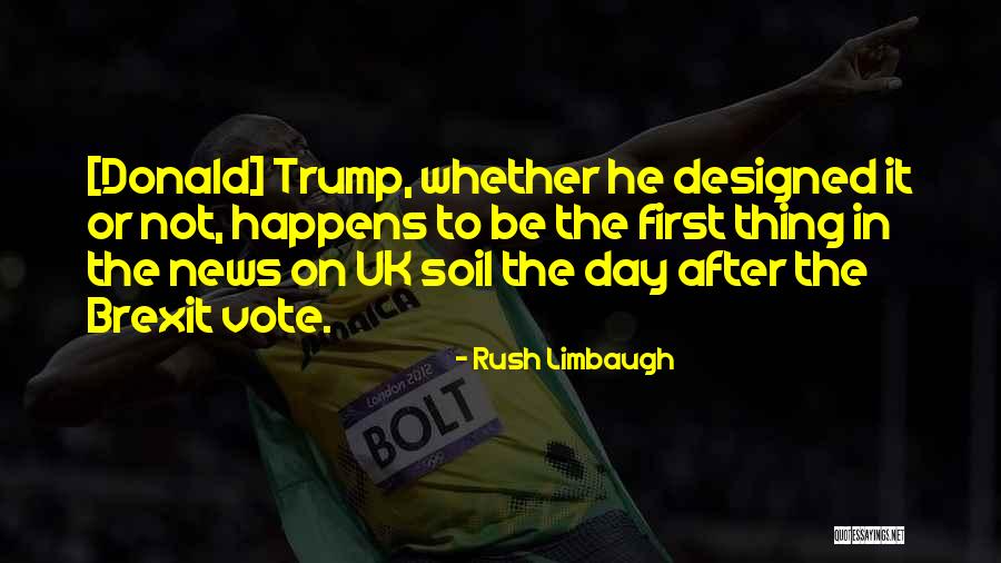 Brexit News Quotes By Rush Limbaugh Brexit News Quotes By Rush Limbaugh
