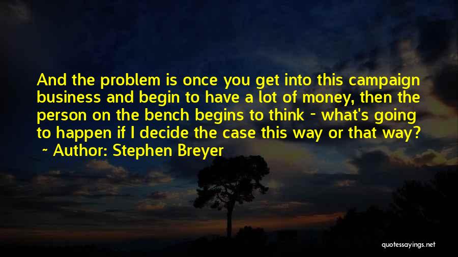 Breyer Quotes By Stephen Breyer