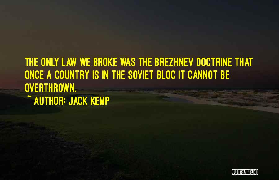 Brezhnev Doctrine Quotes By Jack Kemp