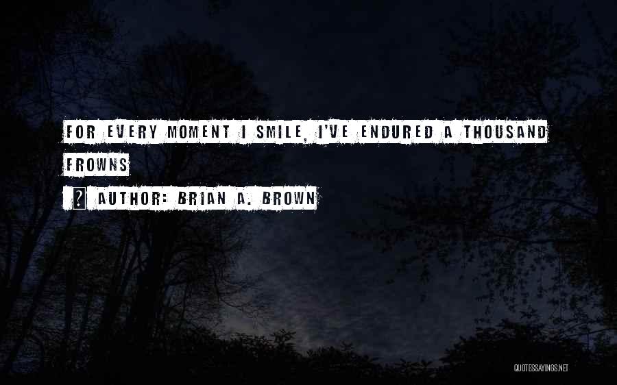 Brian A. Brown Quotes 1379674