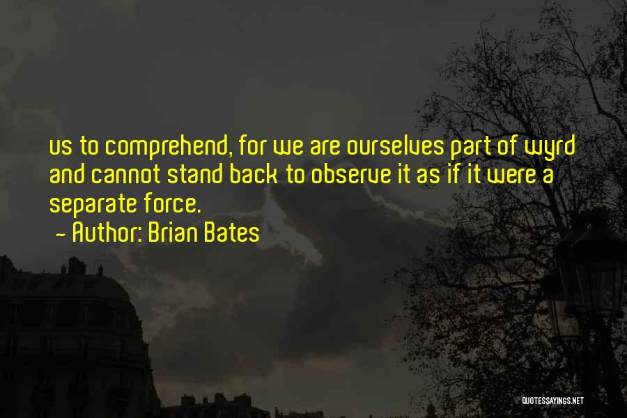 Brian Bates Quotes 794830