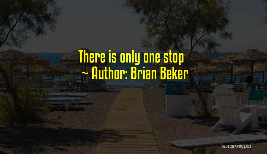 Brian Beker Quotes 1236455