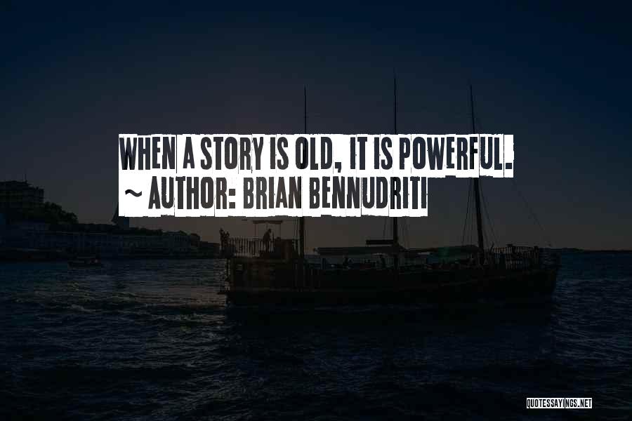 Brian Bennudriti Quotes 1437029