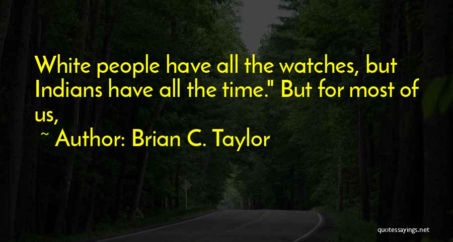 Brian C. Taylor Quotes 529328