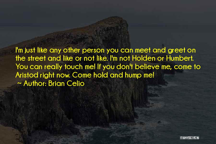 Brian Celio Quotes 112931