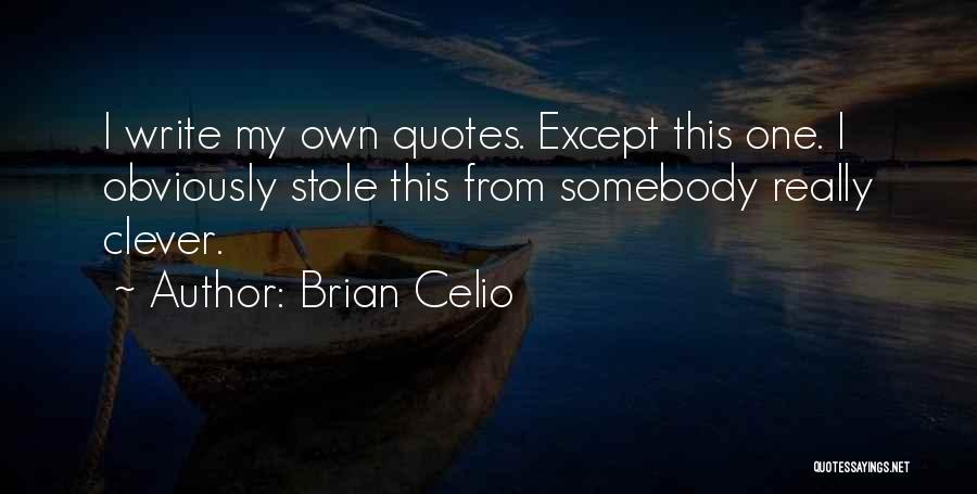 Brian Celio Quotes 547198