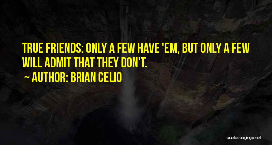 Brian Celio Quotes 892661