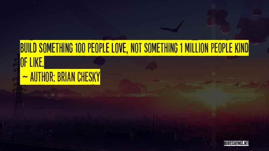 Brian Chesky Quotes 670661