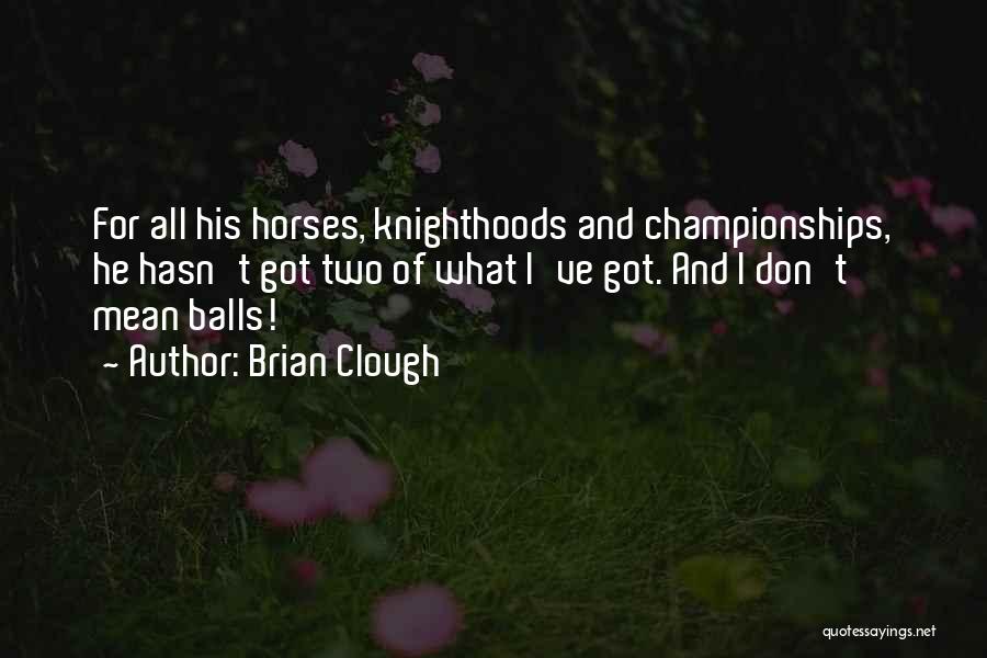 Brian Clough Quotes 1500395