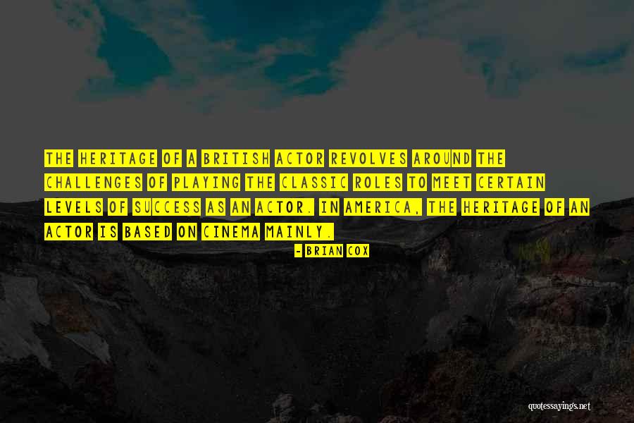 Brian Cox Actor Quotes By Brian Cox Brian Cox Actor Quotes By Brian Cox