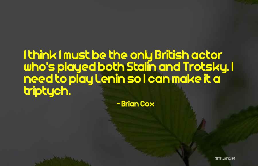 Brian Cox Actor Quotes By Brian Cox Brian Cox Actor Quotes By Brian Cox