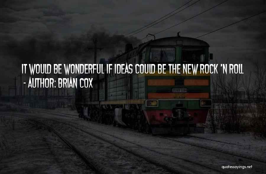 Brian Cox Quotes 1854292