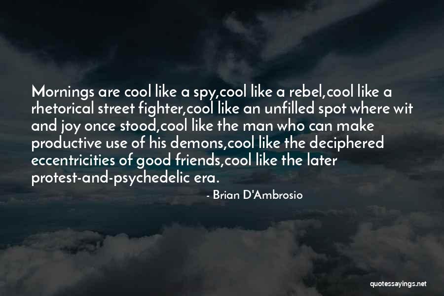 Brian D Ambrosio Quotes By Brian D'Ambrosio Brian D Ambrosio Quotes By Brian D'Ambrosio