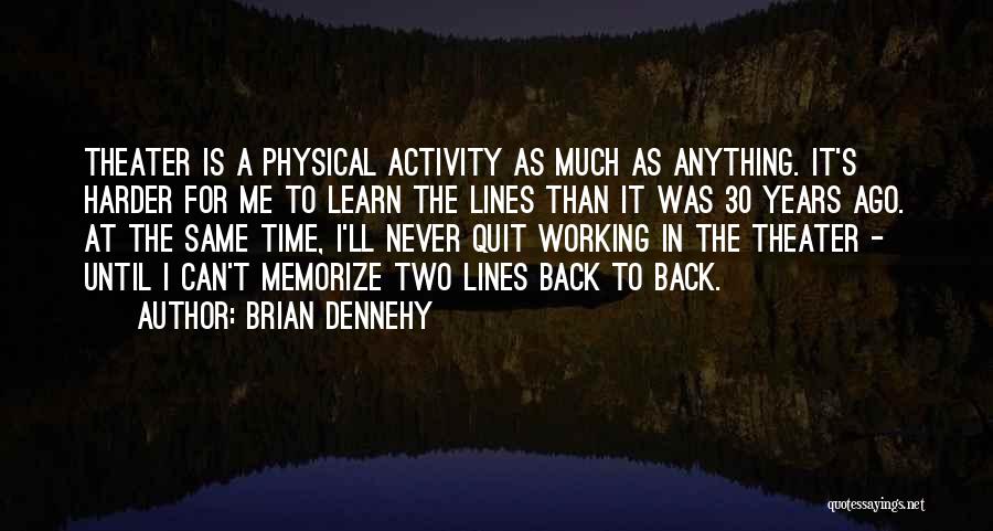 Brian Dennehy Quotes 1899313