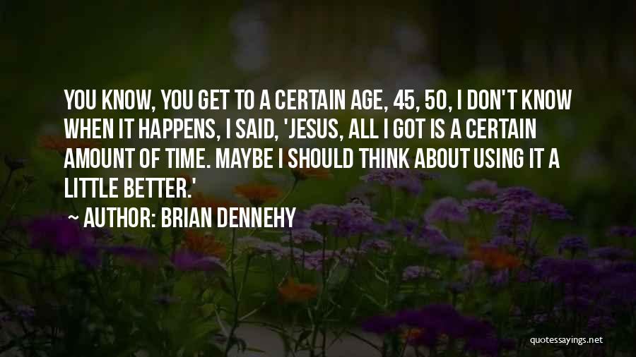 Brian Dennehy Quotes 210343