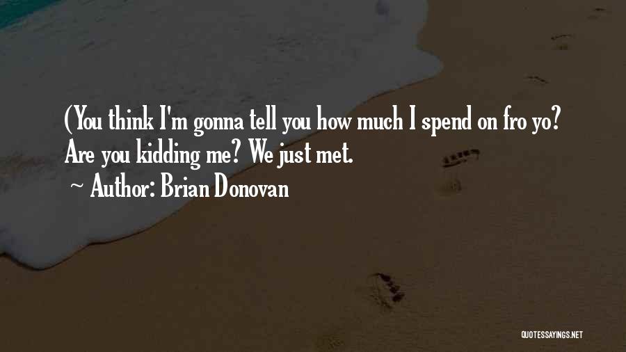 Brian Donovan Quotes 1790531