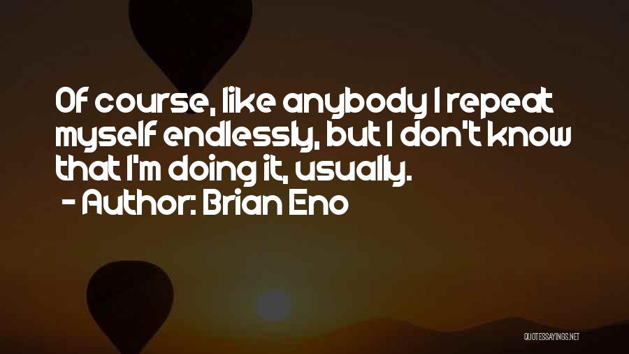Brian Eno Quotes 1681391